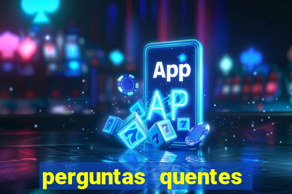 perguntas quentes para whatsapp